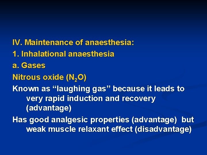 IV. Maintenance of anaesthesia: 1. Inhalational anaesthesia a. Gases Nitrous oxide (N 2 O)