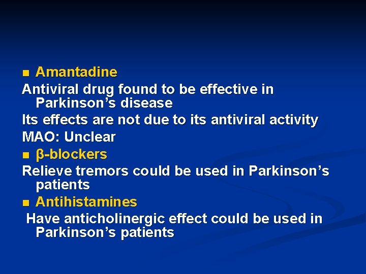 Amantadine Antiviral drug found to be effective in Parkinson’s disease Its effects are not