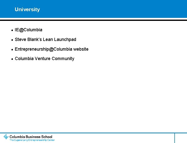 University ● IE@Columbia ● Steve Blank’s Lean Launchpad ● Entrepreneurship@Columbia website ● Columbia Venture