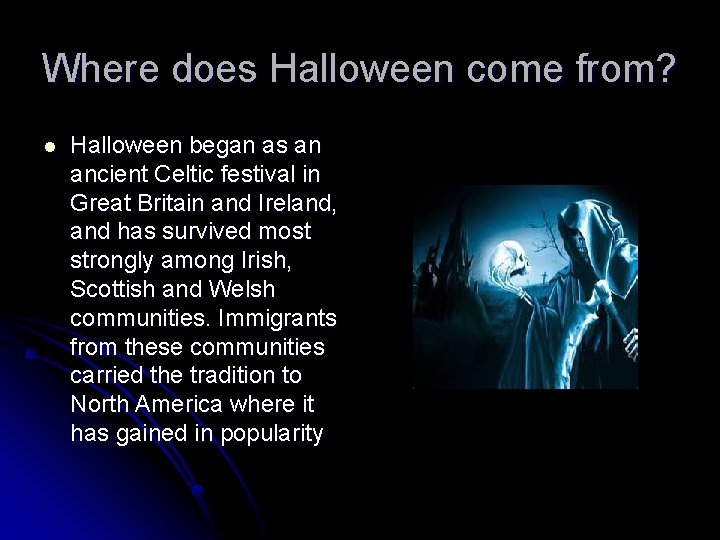 Where does Halloween come from? l Halloween began as an ancient Celtic festival in