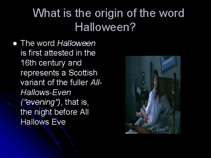 What is the origin of the word Halloween? l The word Halloween is first