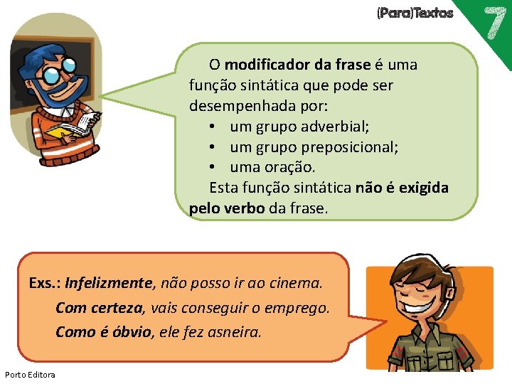 O modificador da frase é uma função sintática que pode ser desempenhada por: •