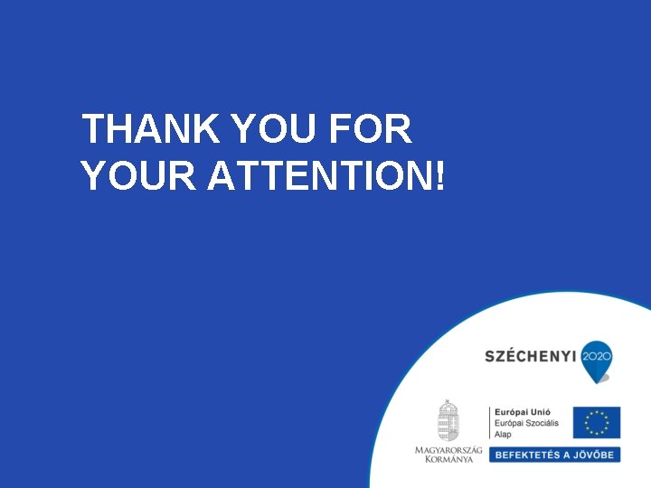 THANK YOU FOR YOUR ATTENTION! 