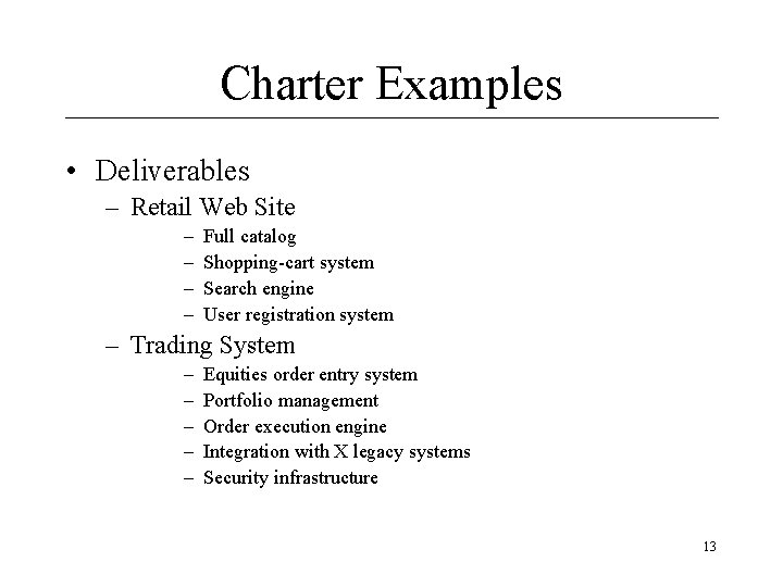 Charter Examples • Deliverables – Retail Web Site – – Full catalog Shopping-cart system