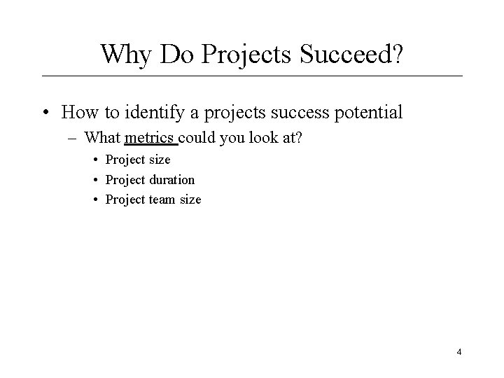 Why Do Projects Succeed? • How to identify a projects success potential – What