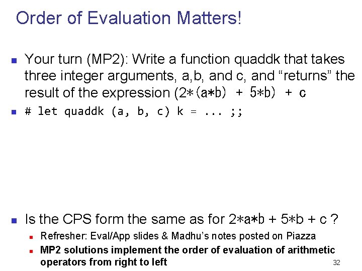 Order of Evaluation Matters! n Your turn (MP 2): Write a function quaddk that