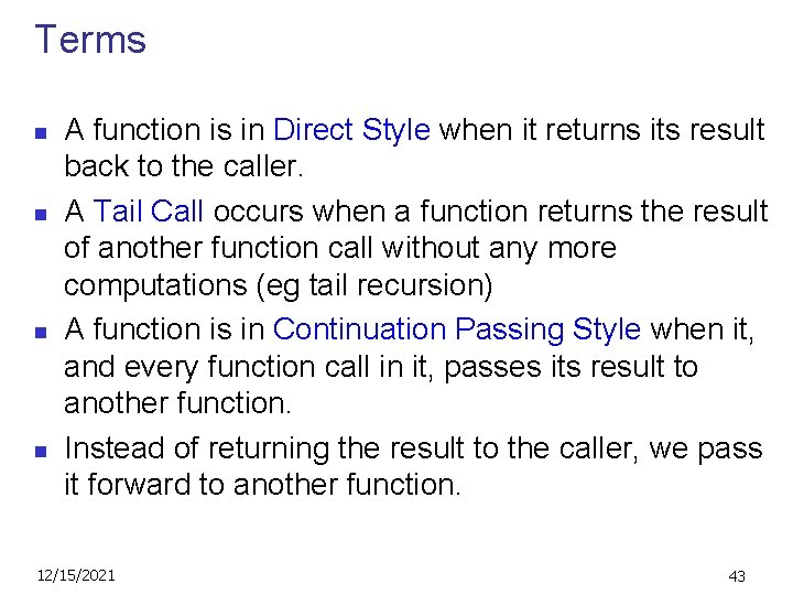 Terms n n A function is in Direct Style when it returns its result