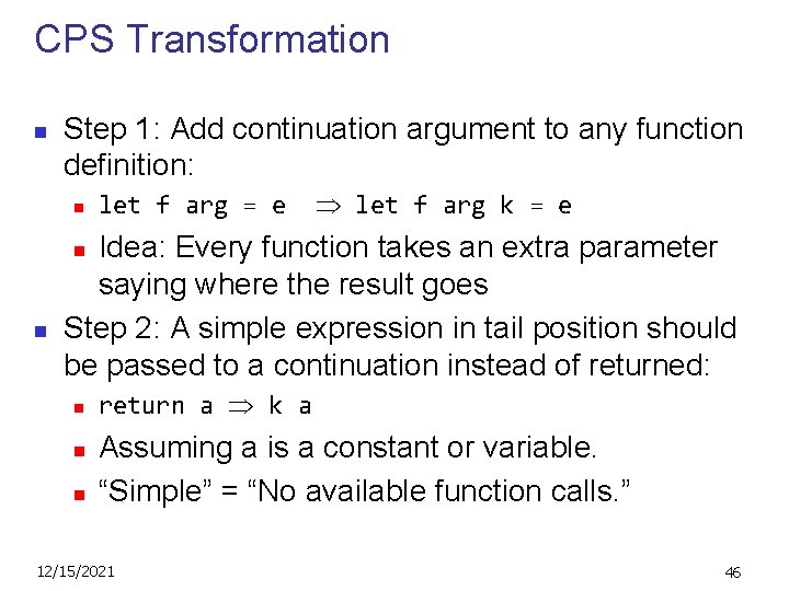 CPS Transformation n Step 1: Add continuation argument to any function definition: n let