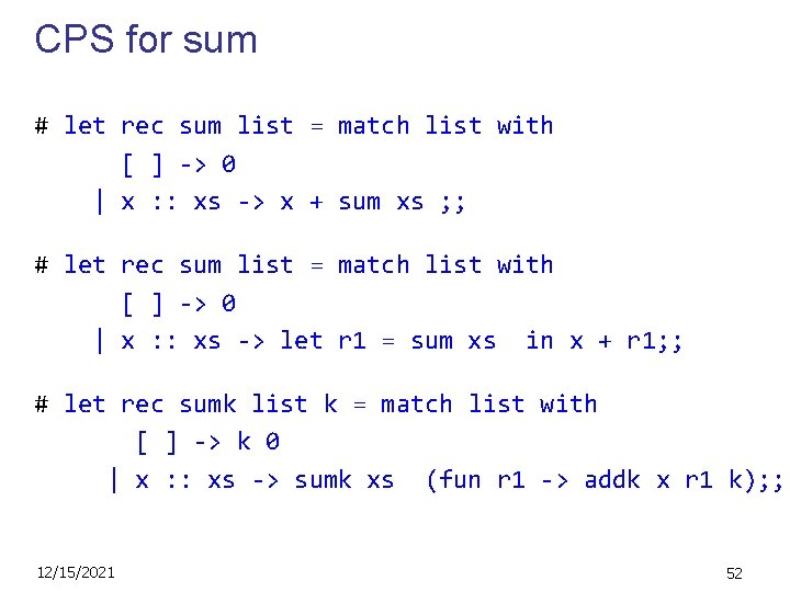 CPS for sum # let rec sum list = match list with [ ]