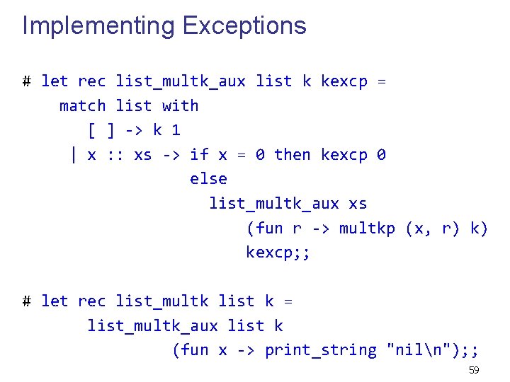 Implementing Exceptions # let rec list_multk_aux list k kexcp = match list with [