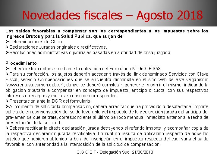 Novedades fiscales – Agosto 2018 Los saldos favorables a compensar son los correspondientes a