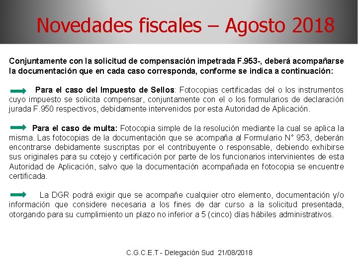 Novedades fiscales – Agosto 2018 Conjuntamente con la solicitud de compensación impetrada F. 953