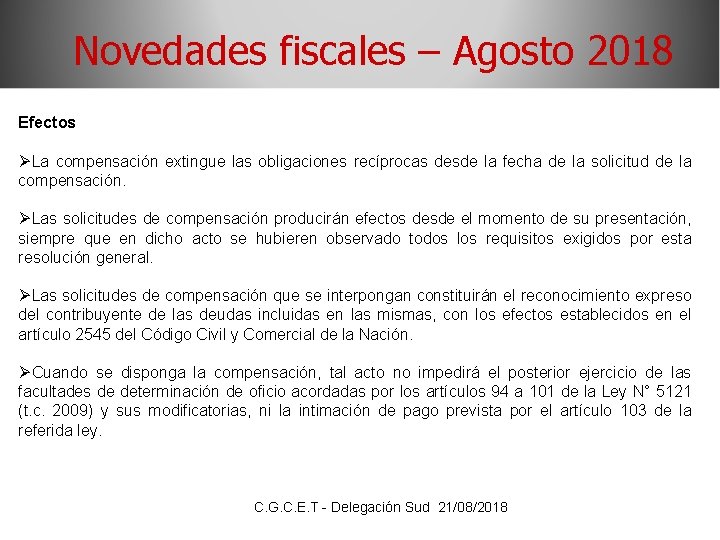 Novedades fiscales – Agosto 2018 Efectos ØLa compensación extingue las obligaciones recíprocas desde la