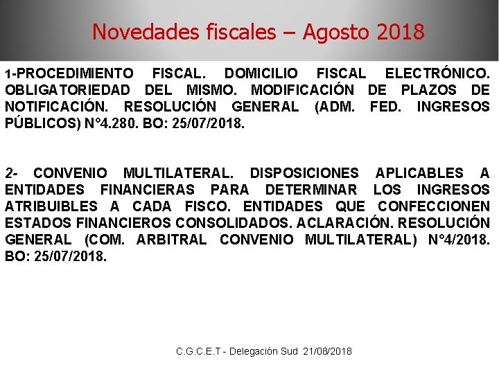 Novedades fiscales – Agosto 2018 1 -PROCEDIMIENTO FISCAL. DOMICILIO FISCAL ELECTRÓNICO. OBLIGATORIEDAD DEL MISMO.