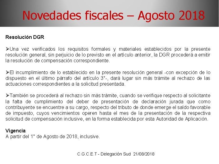 Novedades fiscales – Agosto 2018 Resolución DGR ØUna vez verificados los requisitos formales y