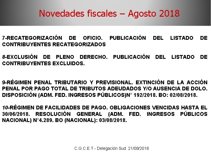 Novedades fiscales – Agosto 2018 7 -RECATEGORIZACIÓN DE OFICIO. PUBLICACIÓN CONTRIBUYENTES RECATEGORIZADOS 8 -EXCLUSIÓN