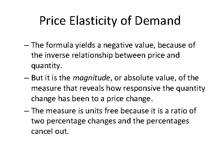 Price Elasticity of Demand – The formula yields a negative value, because of the