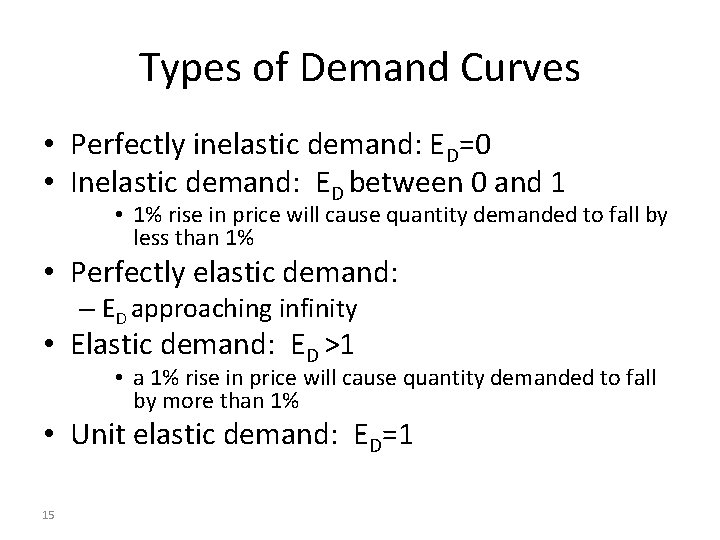 Types of Demand Curves • Perfectly inelastic demand: ED=0 • Inelastic demand: ED between