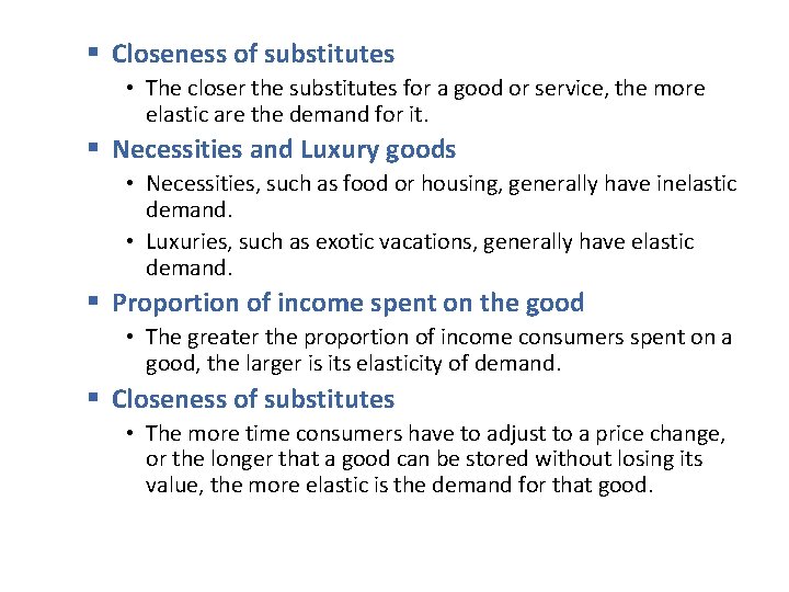 § Closeness of substitutes • The closer the substitutes for a good or service,