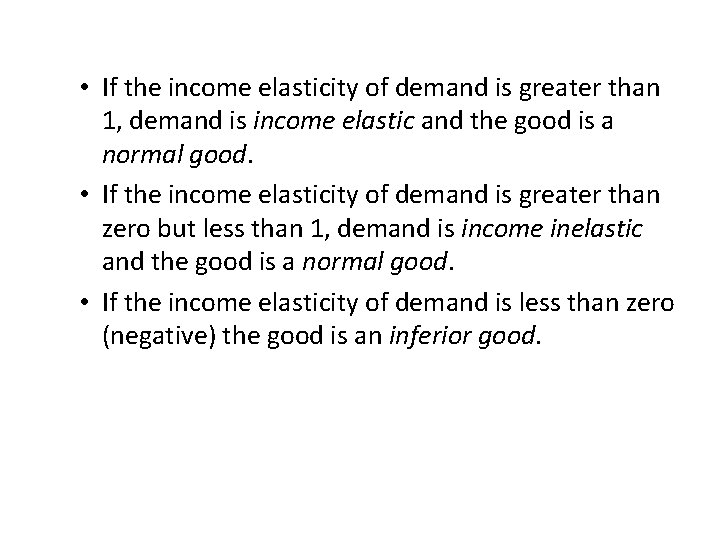  • If the income elasticity of demand is greater than 1, demand is