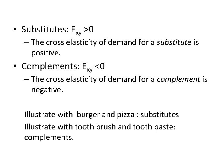  • Substitutes: Exy >0 – The cross elasticity of demand for a substitute