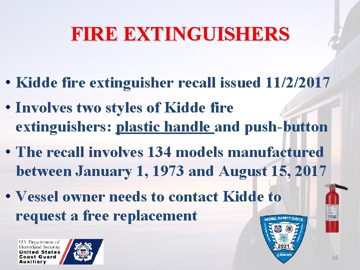 FIRE EXTINGUISHERS • Kidde fire extinguisher recall issued 11/2/2017 • Involves two styles of