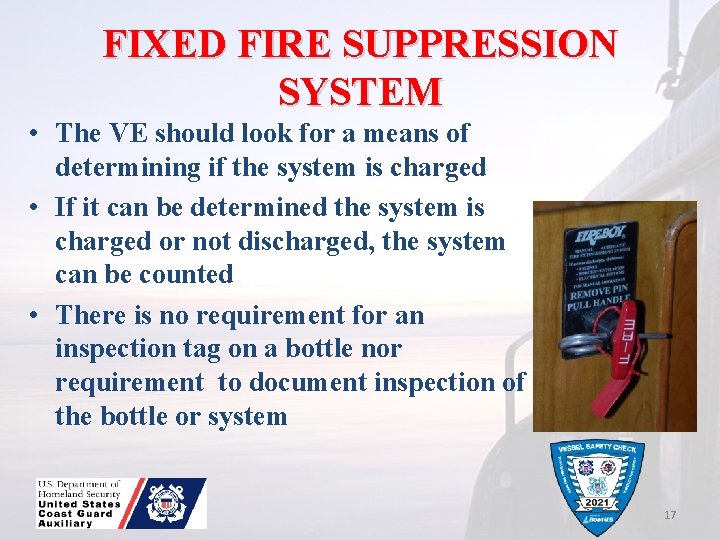 FIXED FIRE SUPPRESSION SYSTEM • The VE should look for a means of determining