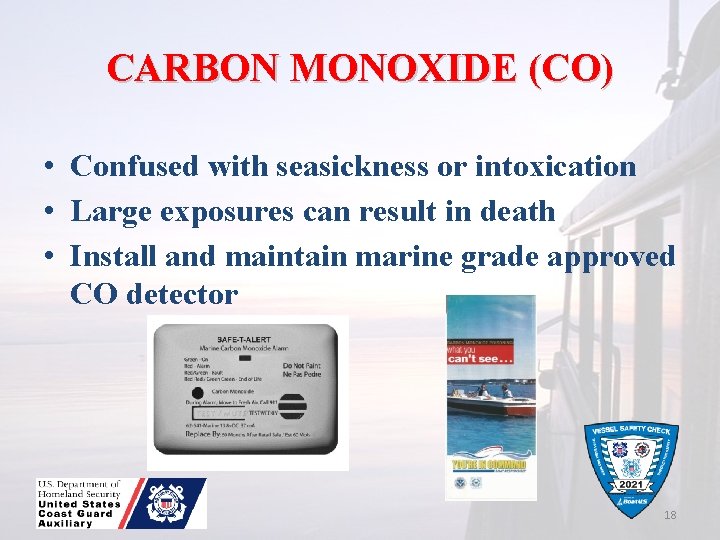 CARBON MONOXIDE (CO) • Confused with seasickness or intoxication • Large exposures can result