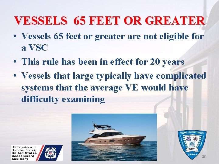 VESSELS 65 FEET OR GREATER • Vessels 65 feet or greater are not eligible