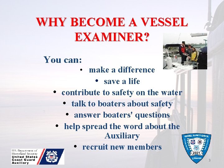 WHY BECOME A VESSEL EXAMINER? You can: • make a difference • save a