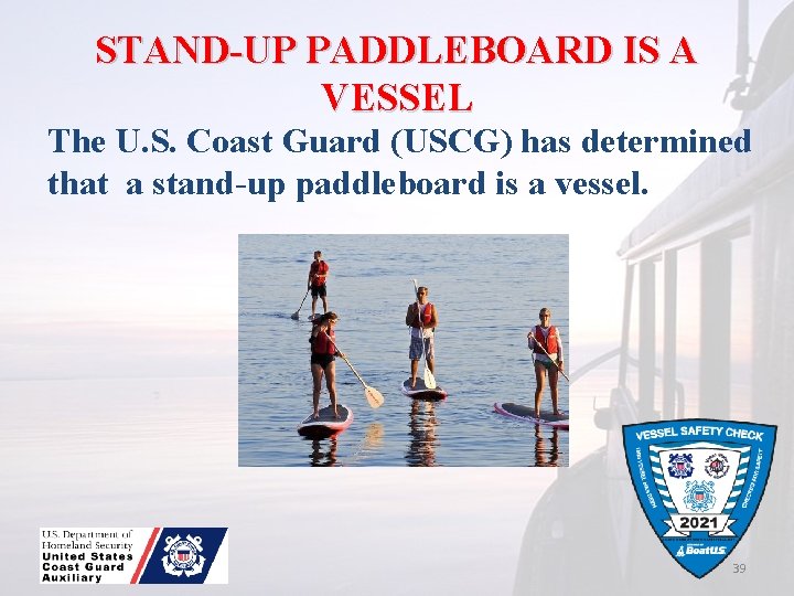 STAND-UP PADDLEBOARD IS A VESSEL The U. S. Coast Guard (USCG) has determined that