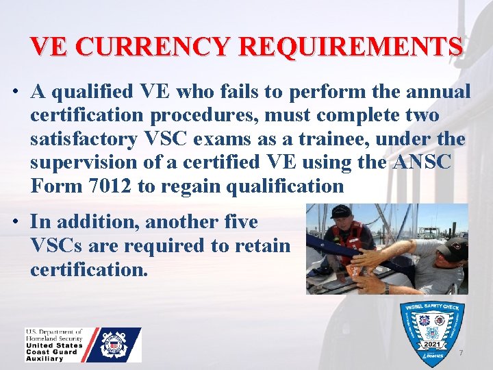 VE CURRENCY REQUIREMENTS • A qualified VE who fails to perform the annual certification