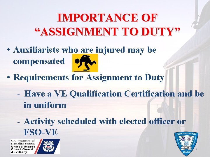 IMPORTANCE OF “ASSIGNMENT TO DUTY” • Auxiliarists who are injured may be compensated •