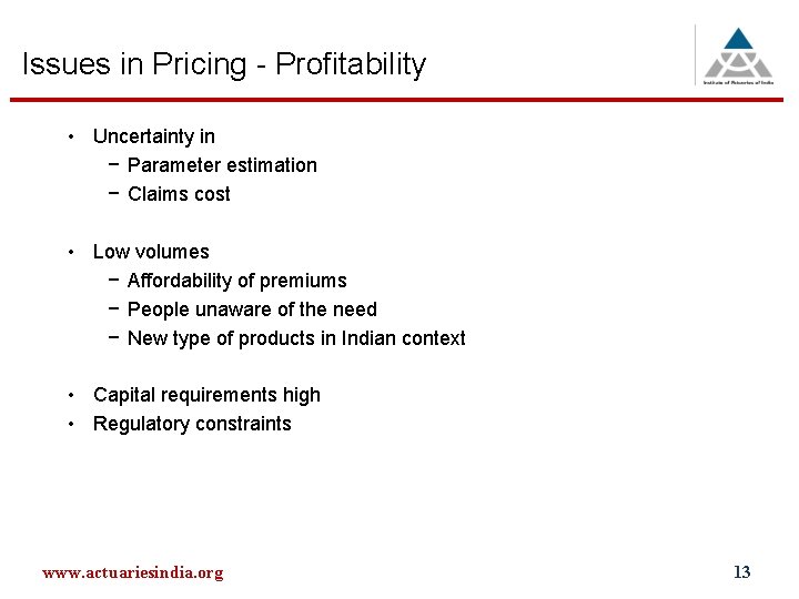 Issues in Pricing - Profitability • Uncertainty in − Parameter estimation − Claims cost