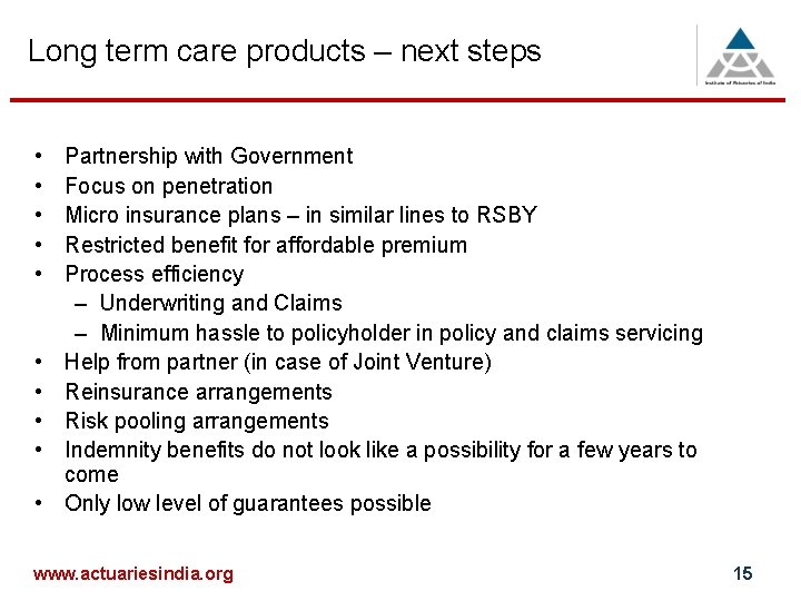 Long term care products – next steps • • • Partnership with Government Focus