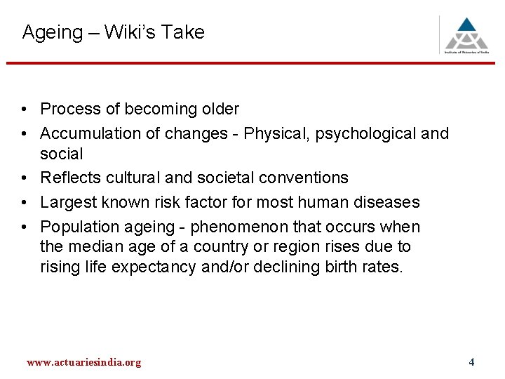 Ageing – Wiki’s Take • Process of becoming older • Accumulation of changes -