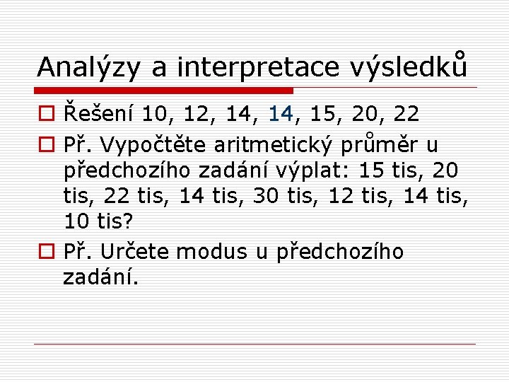 Analýzy a interpretace výsledků o Řešení 10, 12, 14, 15, 20, 22 o Př.