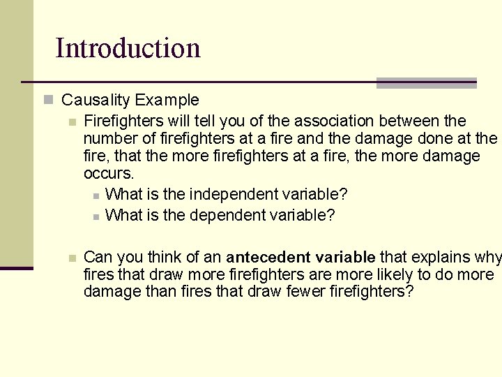 Introduction n Causality Example n Firefighters will tell you of the association between the