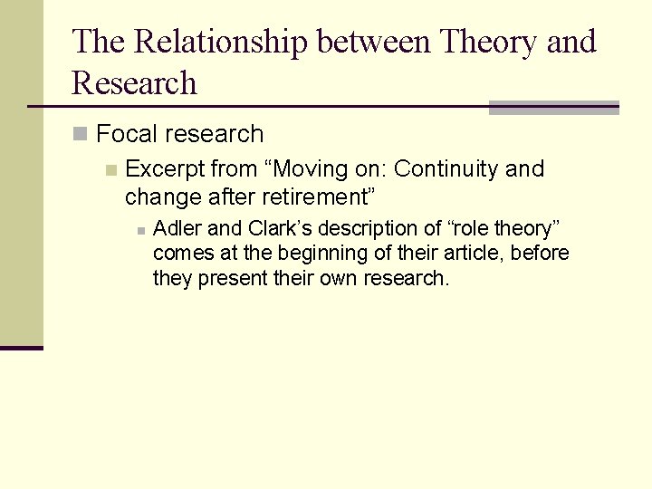 The Relationship between Theory and Research n Focal research n Excerpt from “Moving on: