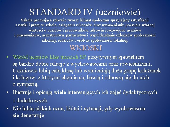 STANDARD IV (uczniowie) Szkoła promująca zdrowie tworzy klimat społeczny sprzyjający satysfakcji z nauki i