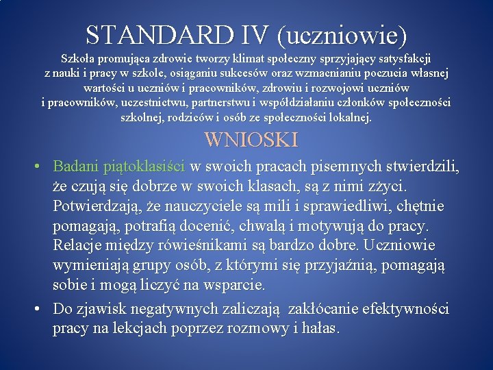 STANDARD IV (uczniowie) Szkoła promująca zdrowie tworzy klimat społeczny sprzyjający satysfakcji z nauki i STANDARD IV (uczniowie) Szkoła promująca zdrowie tworzy klimat społeczny sprzyjający satysfakcji z nauki i