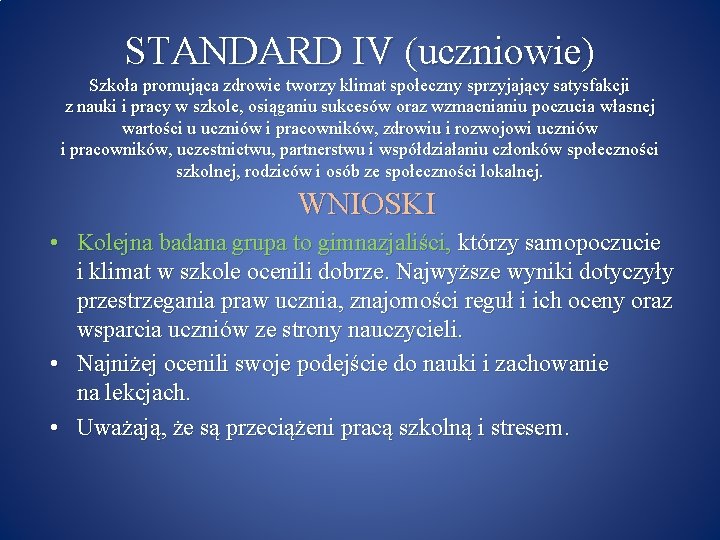 STANDARD IV (uczniowie) Szkoła promująca zdrowie tworzy klimat społeczny sprzyjający satysfakcji z nauki i