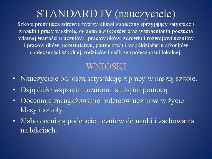 STANDARD IV (nauczyciele) Szkoła promująca zdrowie tworzy klimat społeczny sprzyjający satysfakcji z nauki i