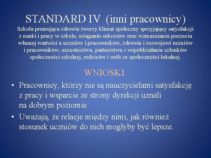 STANDARD IV (inni pracownicy) Szkoła promująca zdrowie tworzy klimat społeczny sprzyjający satysfakcji z nauki