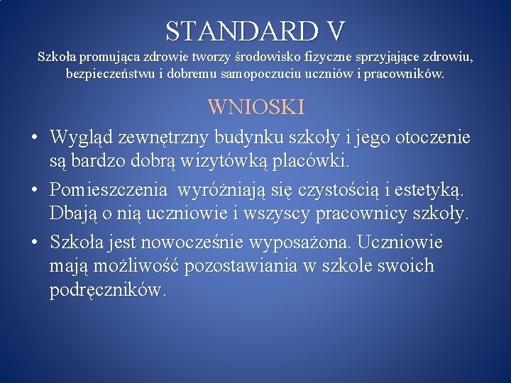 STANDARD V Szkoła promująca zdrowie tworzy środowisko fizyczne sprzyjające zdrowiu, bezpieczeństwu i dobremu samopoczuciu