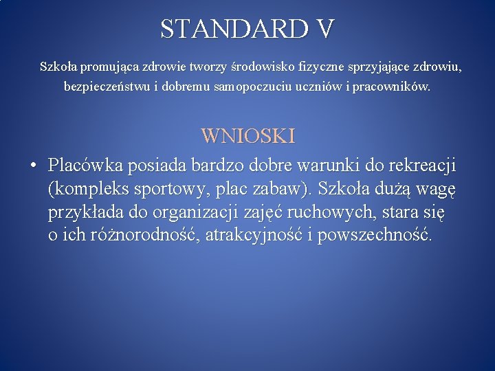 STANDARD V Szkoła promująca zdrowie tworzy środowisko fizyczne sprzyjające zdrowiu, bezpieczeństwu i dobremu samopoczuciu