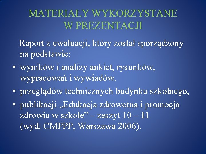 MATERIAŁY WYKORZYSTANE W PREZENTACJI • • • Raport z ewaluacji, który został sporządzony na