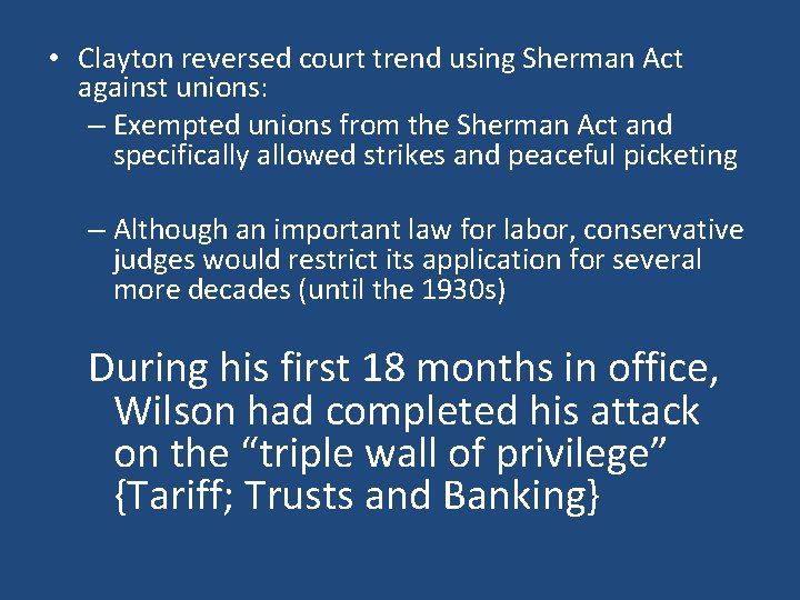  • Clayton reversed court trend using Sherman Act against unions: – Exempted unions