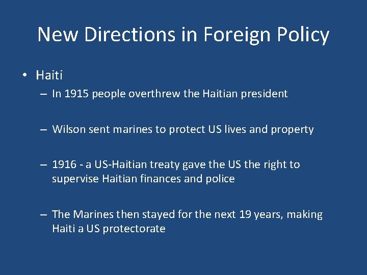 New Directions in Foreign Policy • Haiti – In 1915 people overthrew the Haitian