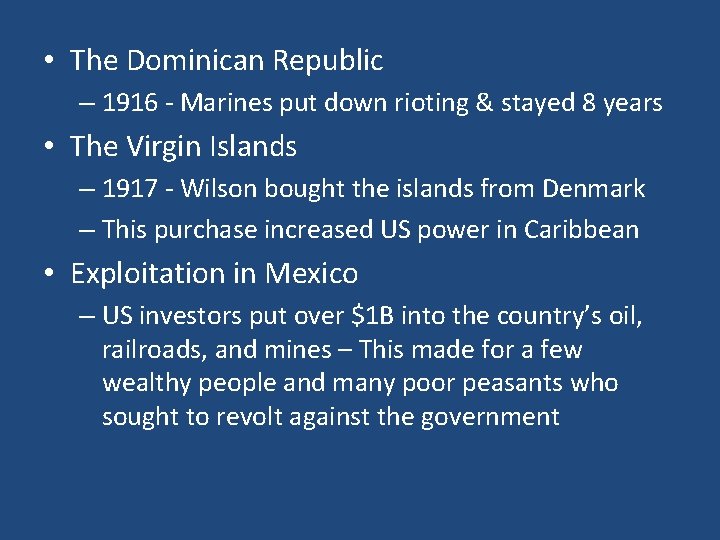 • The Dominican Republic – 1916 - Marines put down rioting & stayed